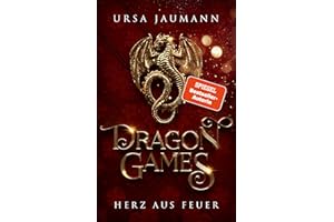 Dragon Games - Herz aus Feuer: Knisternde Romantasy (Dragon Knights – Band 1)