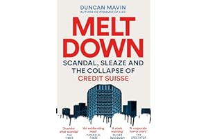 Meltdown: Scandal, Sleaze and the Collapse of Credit Suisse
