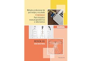 Método profesional de patronaje y escalado femenino para trazados manual geométrico e informático.Patrón XXI: Patrones de costura femeninos (Oficios)