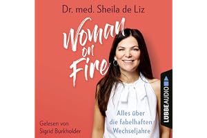 Woman on Fire: Alles über die fabelhaften Wechseljahre