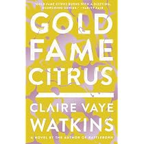 Gold Fame Citrus: A Novel : Watkins, Claire Vaye: Amazon.it: Libri