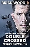 Double Crossed: A Fighting Man Under Fire