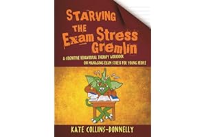 Starving the Exam Stress Gremlin: A Cognitive Behavioural Therapy Workbook on Managing Exam Stress for Young People: 12 (Gremlin and Thief CBT Workbooks)