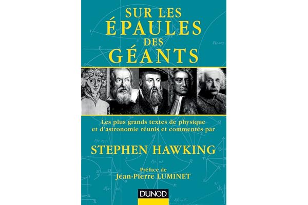 Sur les épaules des géants - Les plus grands textes de physique et d'astronomie: Les plus grands textes de physique et d'astronomie