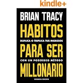 H&aacute;bitos para ser millonario: Duplica o triplica tus ingresos con un poderoso m&eacute;todo