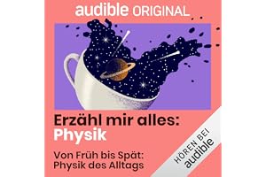 Von Früh bis Spät: Physik des Alltags: Erzähl mir alles - Physik, Band 7