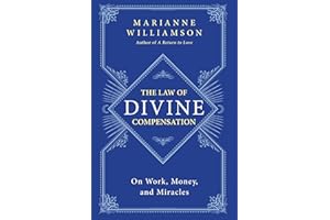 The Law of Divine Compensation: On Work, Money, and Miracles (The Marianne Williamson Series)