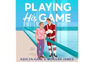 Playing His Game: The BRAND NEW MM hockey romance for fans of Heated Rivalry with fake dating and found family from Ashlyn Ka