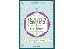Amulettes et secrets de sorcières: Avec des ingrédients merveilleux