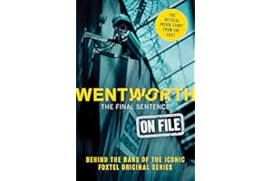 Wentworth - The Final Sentence On File: Behind the bars of the iconic FOXTEL Original series