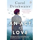 An Act of Love: A sweeping and evocative love story about bravery and courage in our darkest hours