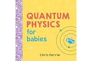 Quantum Physics for Babies: 1 (Baby University)