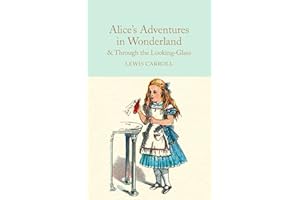 Alice's Adventures in Wonderland & Through the Looking-Glass: And What Alice Found There (Macmillan Collector's Library)