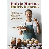 Dulcis in forno. Pani e focacce dolci, sfogliati, brioche e altri dolci da forno. Ediz. illustrata