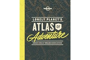 Lonely Planet's Atlas of Adventure: discover a world of thrilling outdoor activities
