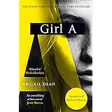 Girl A: The Sunday Times and New York Times global best seller, an astonishing new crime thriller debut novel from the bigges
