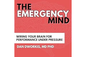 The Emergency Mind: Wiring Your Brain for Performance Under Pressure