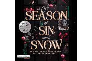 A Season of Sin and Snow: 24 knisternde Storys für die kalte Jahreszeit - Die spicy Dark-Romance-Anthologie!