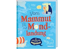 Vom Mammut bis zur Mondlandung. Eine erstaunliche Reise durch die Weltgeschichte / Das verblüffende Geschichtsbuch für Kinder ab 8 Jahren / ... bis heute (Sachbücher - Einzeltitel)
