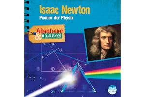 Isaac Newton - Pionier der Physik: Abenteuer & Wissen