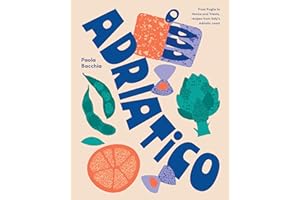 Adriatico: From Puglia to Venice and Trieste, recipes from Italy's Adriatic coast