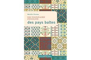 Dictionnaire insolite des pays baltes: Estonie, Lettonie, Lituanie