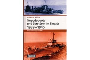 ZEITGESCHICHTE - Torpedoboote und Zerstörer im Einsatz 1939-1945 - Kampf und Untergang einer Waffe - FLECHSIG Verlag (Flechsig - Geschichte/Zeitgeschichte)