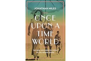 ATLANTIC BOOKS Once Upon a Time World: The Dark and Sparkling Story of the French Riviera