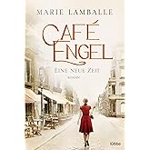 Café Engel: Eine neue Zeit - Saga um eine Wiesbadener Familie und ihr Traditionscafé. Roman (Café-Engel-Saga, Band 1)
