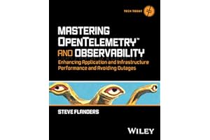 Mastering OpenTelemetry and Observability: Enhancing Application and Infrastructure Performance and Avoiding Outages (Tech Today)