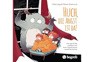 Huch, die Angst ist da!: Wie sich Kinder und Eltern mit ihrem Angst-Monster aussöhnen können