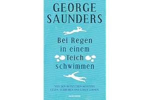 Bei Regen in einem Teich schwimmen: Von den russischen Meistern lesen, schreiben und leben lernen