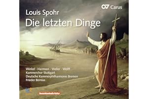 Spohr : Die Letzten Dinge, Oratorio. Winkel, Harmsen, Weller, Wolff, Bernius