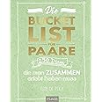 Die Bucket List für Paare. DAS Hochzeitsgeschenk: 250 Dinge, die man zusammen erlebt haben muss - Das perfekte Geschenk zur H