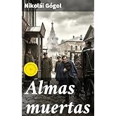 Almas muertas: Edici&oacute;n enriquecida. Cl&aacute;sicos de la literatura