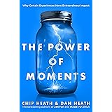 The Power of Moments: Why Certain Experiences Have Extraordinary Impact