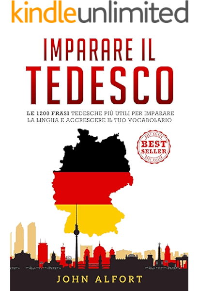 Imparare Il Tedesco Le 10 Frasi Tedesche Piu Utili Per Imparare La Lingua E Accrescere Il Tuo Vocabolario Ebook Alfort John Amazon It Kindle Store