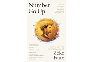 Number Go Up: Inside Crypto’s Wild Rise and Staggering Fall
