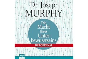 Die Macht Ihres Unterbewusstseins: Das Original