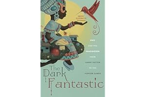 The Dark Fantastic: Race and the Imagination from Harry Potter to the Hunger Games: 13 (Postmillennial Pop)
