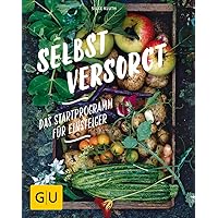 Selbstversorgt - Das Startprogramm für Einsteiger (GU Garten Extra)