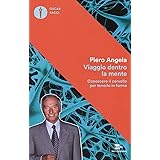 Viaggio dentro la mente. Conoscere il cervello per tenerlo in forma