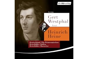 Gert Westphal liest Heinrich Heine: Deutschland. Ein Wintermärchen, Reisebilder: Italien, Reisebilder: Harzreise