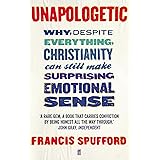 Unapologetic: Why, despite everything, Christianity can still make surprising emotional sense