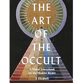 The Art of the Occult: A Visual Sourcebook for the Modern Mystic: Volume 1