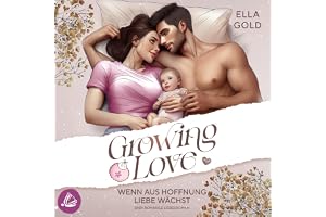 Wenn aus Hoffnung Liebe wächst: Growing Love