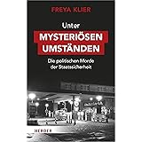 Unter mysteriösen Umständen: Die politischen Morde der Staatssicherheit