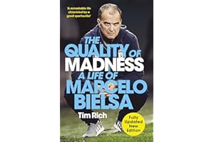 The Quality of Madness: A Life of Marcelo Bielsa