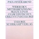 Wider den Methodenzwang. Skizze einer anarchistischen Erkenntnistheorie