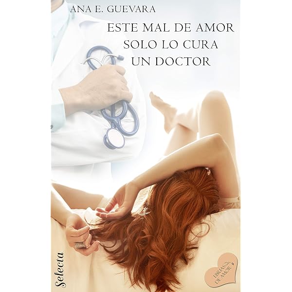 Este mal de amor solo lo cura un doctor eBook : Guevara, Ana E.: Amazon.es:  Tienda Kindle